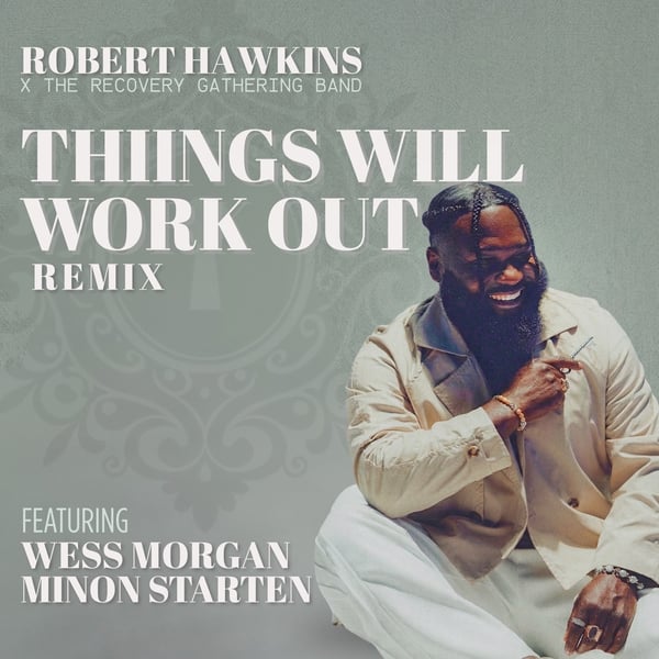 Things Will Work Out (Remix) [feat. The Recovery Gathering Band, Wess Morgan & Minon Sarten] image
