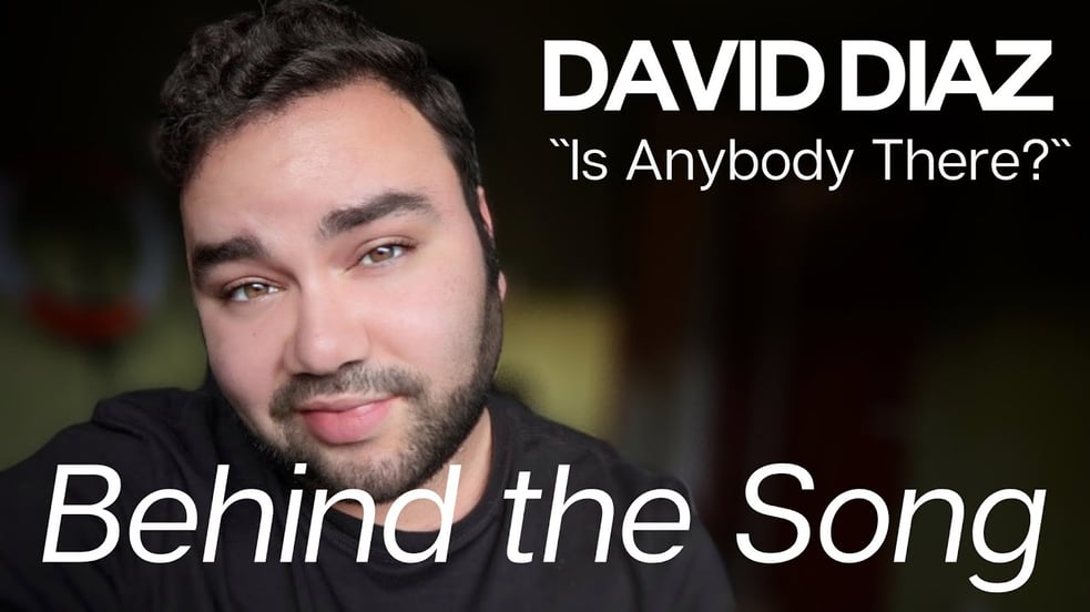 David Diaz - 'Is Anybody There?' | Behind The Song