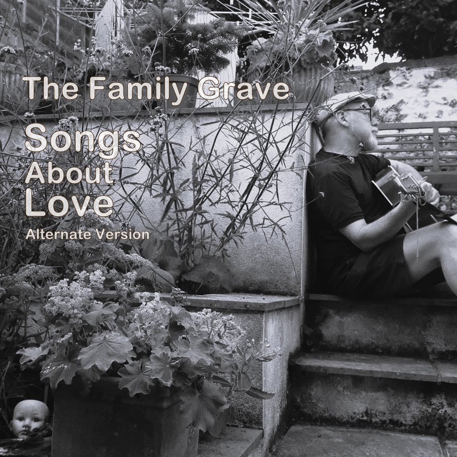 The Family Grave Songs About Love (Alternate)