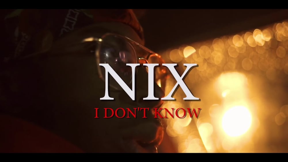 N!X- I Dont Know ( Official Music Video) (Shot By: Cata Cinematics)
