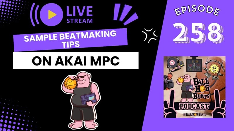 Ball Hog Beats Podcast Episode 258 | SAMPLE SUNDAY (Akai MPC LIVE II Sample Beat Making)