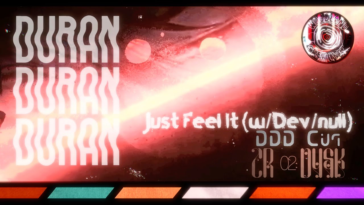 Duran Duran Duran - Just Feel It (w/Dev/null) [DDD Cut]