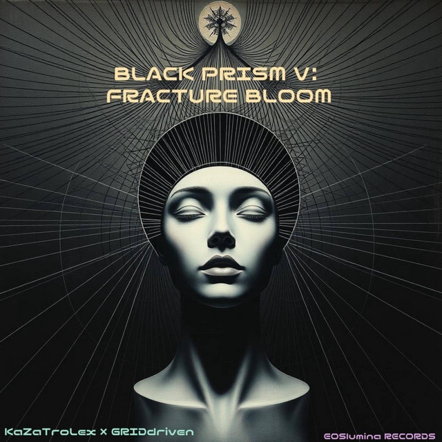 BLACK PRISM V: FRACTURE BLOOM (KaZaTroLex Sessions)