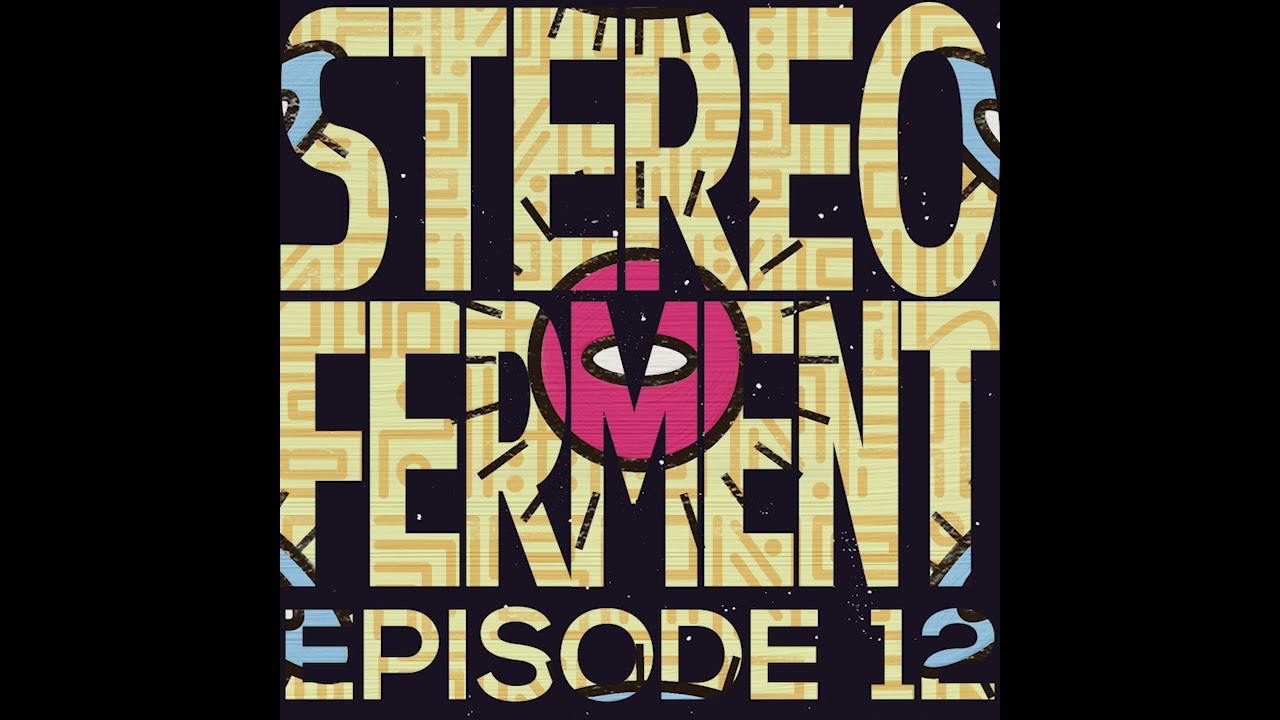 Stereo Ferment #12: afro, balearic, dub, boogie