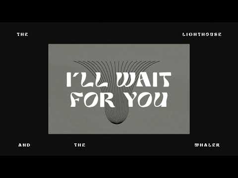 The Lighthouse And The Whaler - I'll Wait For You (Official Music Video)