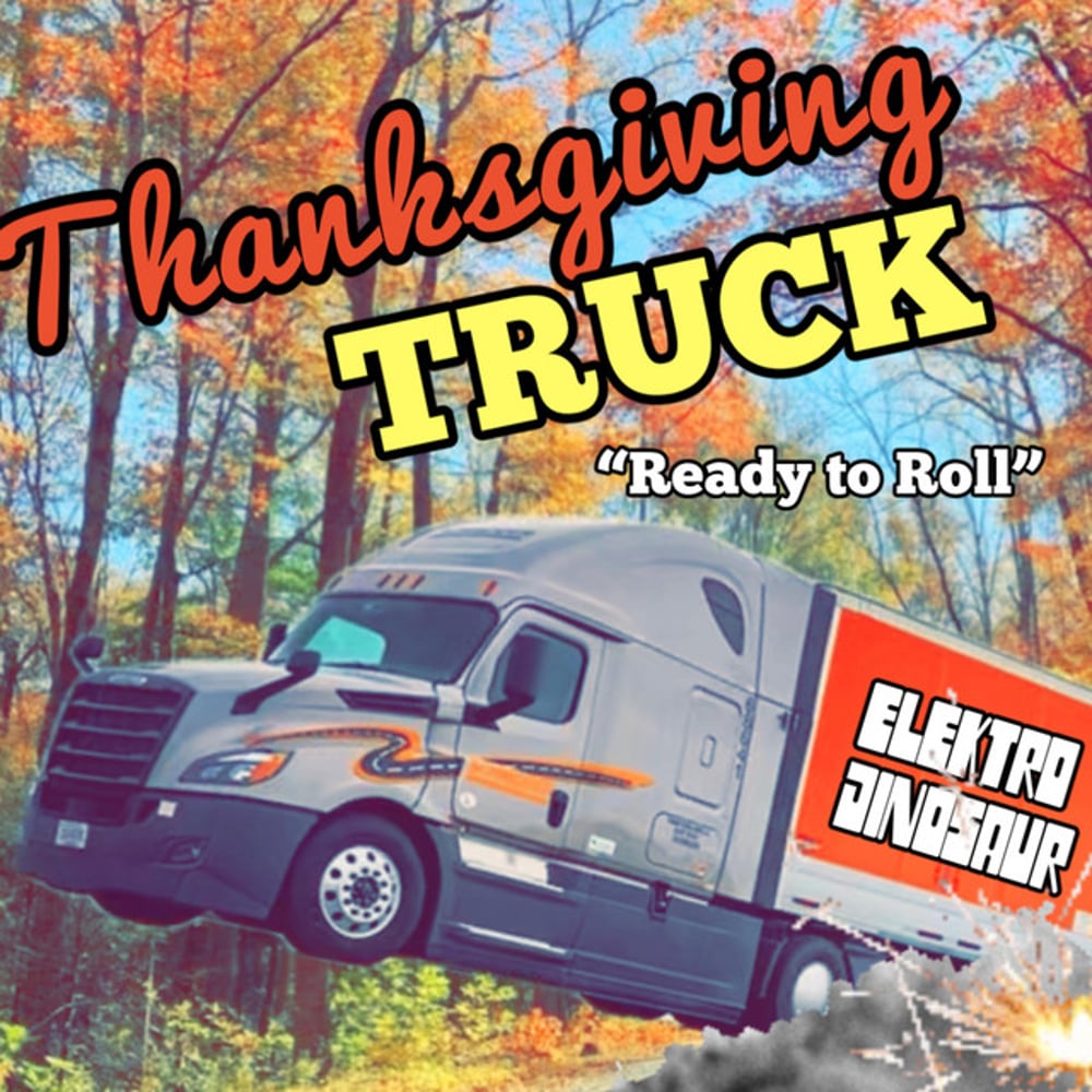 Thanksgiving Truck the only Thanksgiving song ever second to Adam Sandler
