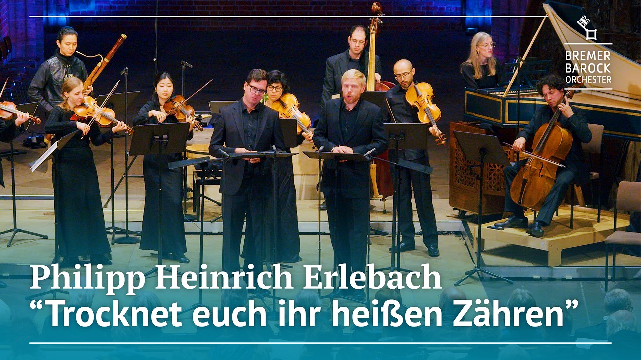 Ph. H. Erlebach: "Trocknet euch ihr heißen Zähren" – Bremer Barockorchester