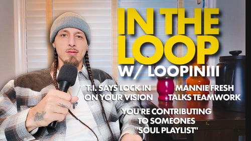 🔁 IN THE LOOP: T.I. SAYS “LOCK IN!”, MANNIE FRESH TALKS TEAMWORK, & MORE