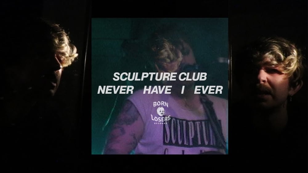 Sculpture Club - Never Have I Ever (Official Video)