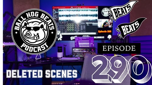 Deleted Scenes : Episode 290 | Ball Hog Beats Podcast