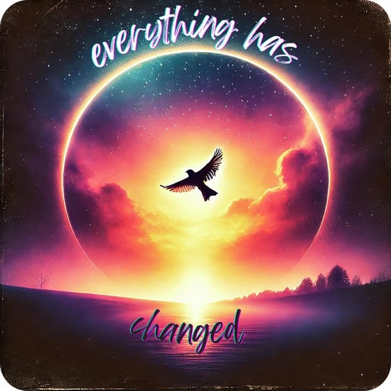 Everything Has Changed