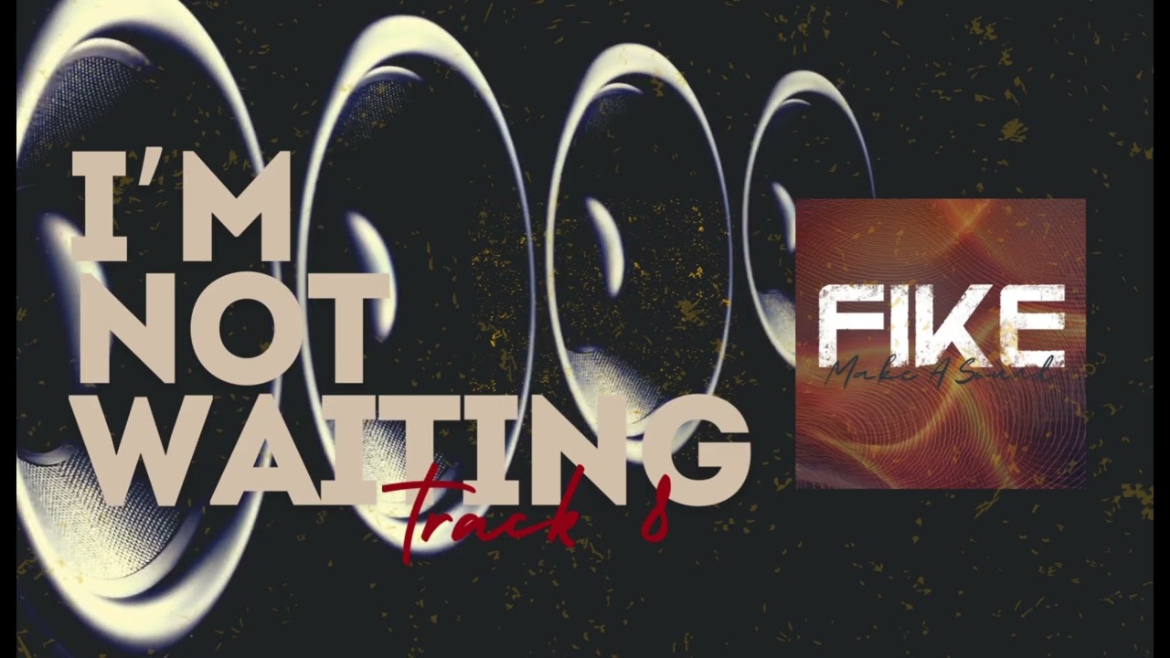 I'm Not Waiting // Fike Reissue 2024 // Make a Sound
