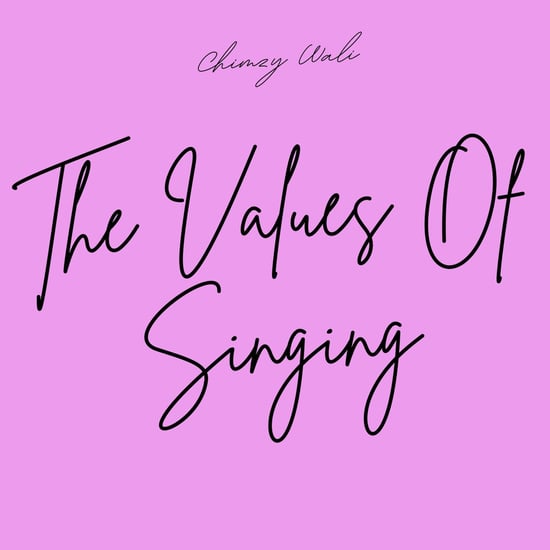 The Values Of Singing (Podcast) | Chimzy Wali
