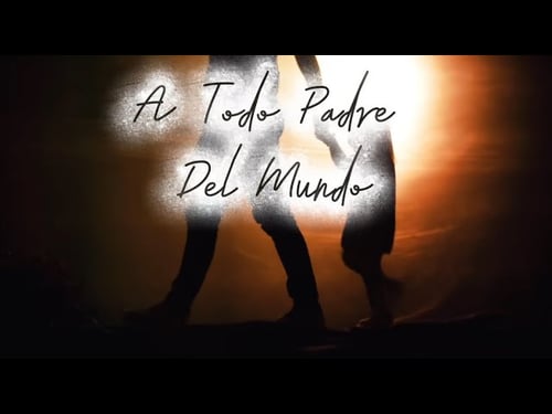 A Todo Padre Del Mundo