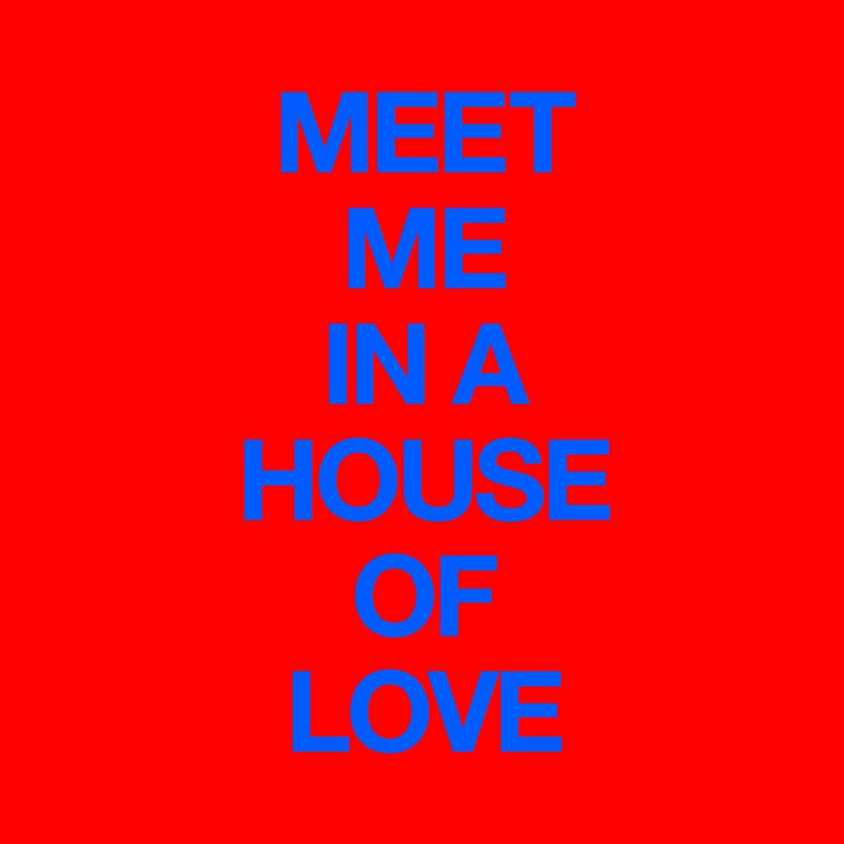 Meet Me In a House of Love