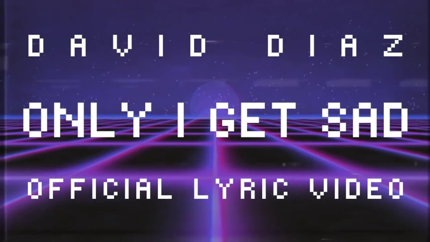 David Diaz - Only I Get Sad (Official Lyric Video)
