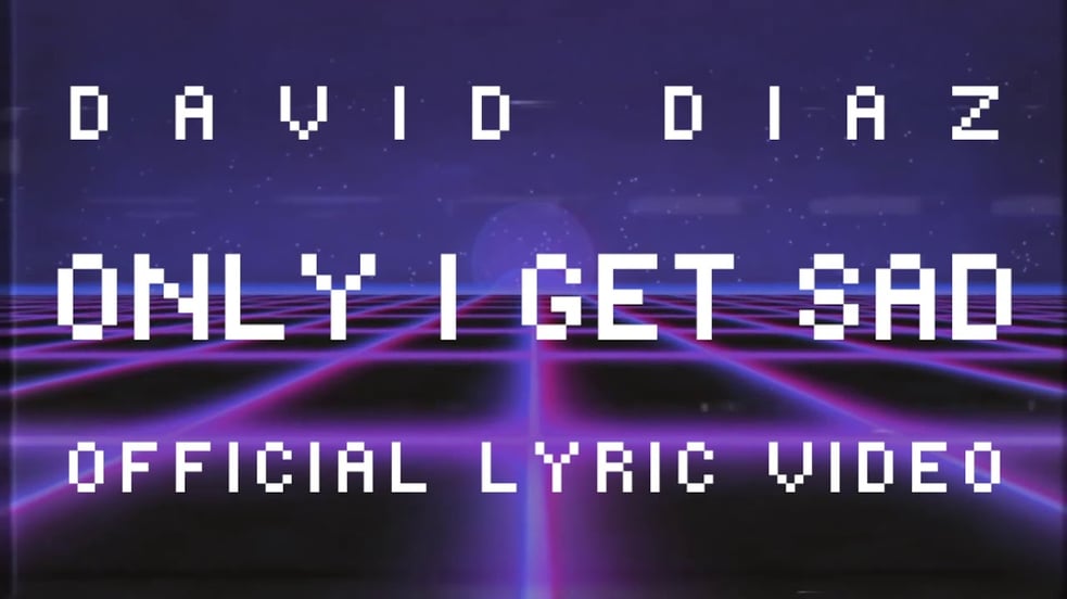 David Diaz - Only I Get Sad (Official Lyric Video)