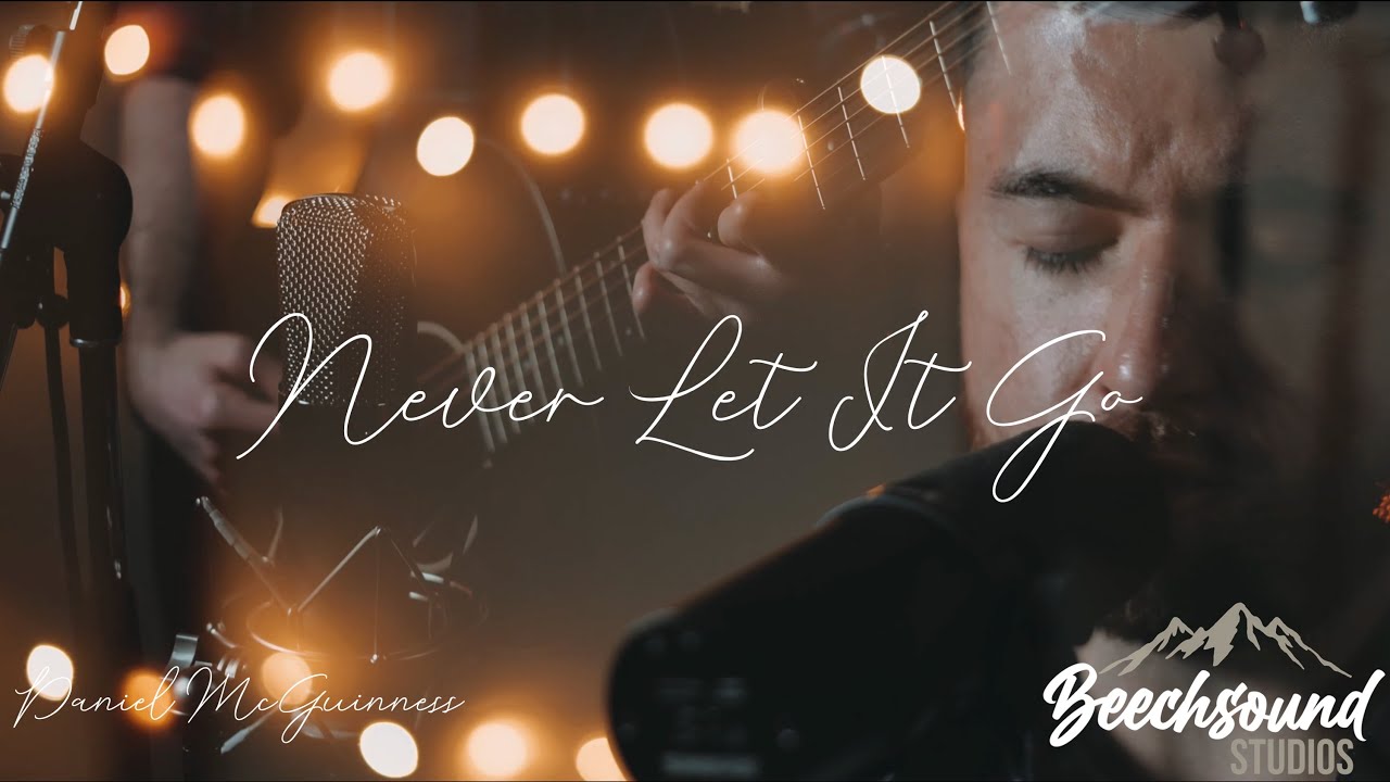 Never Let It Go - Daniel McGuinness (Live at Beechsound Studios)
