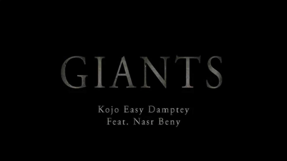 Kojo Easy Damptey- Giants  Feat Nasr Beny