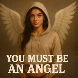 You Must Be an Angel