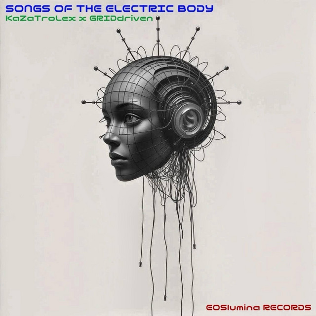 SONGS OF THE ELECTRIC BODY (KaZaTroLex Sessions)