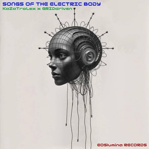SONGS OF THE ELECTRIC BODY (KaZaTroLex Sessions)