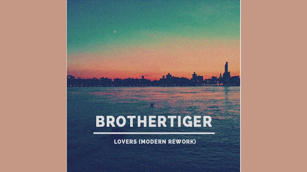 Brothertiger - Lovers (Modern Rework)