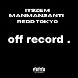 Off Record (feat. manman2anti & redd tokyo) [Extended Version]