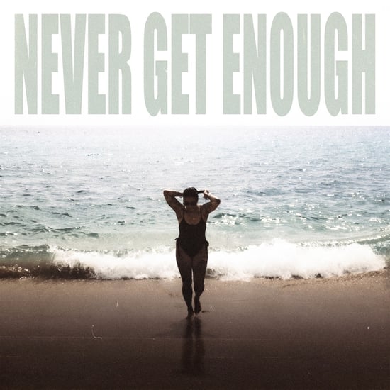 Never Get Enough