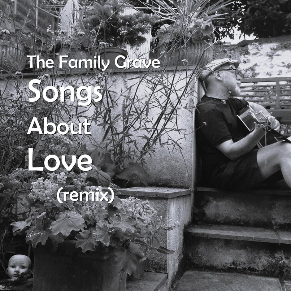 The Family Grave Songs About Love (remixed)
