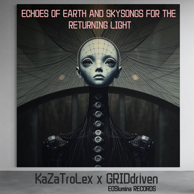 ECHOES OF EARTH AND SKYSONGS FOR THE RETURNING LIGHT (KaZaTroLex Sessions)