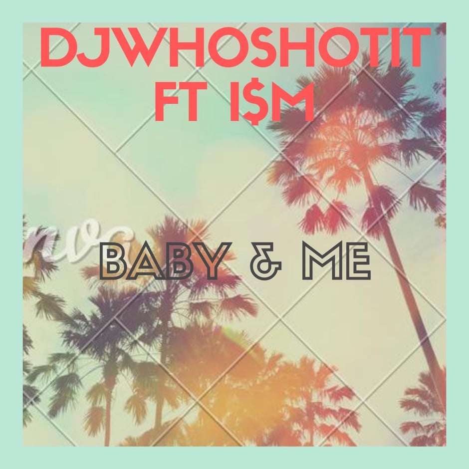 Baby & Me (feat. I$m)