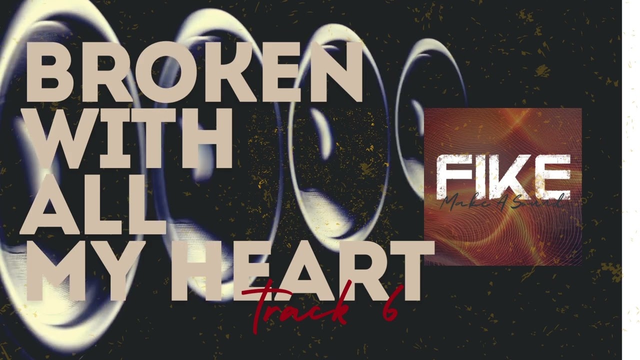 Broken With All My Heart // Fike Reissue 2024 // Make a Sound