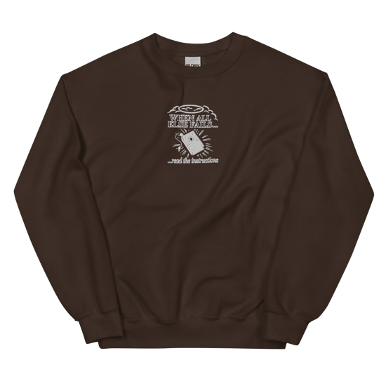 WHEN ALL ELSE FAILS... Unisex Sweatshirt