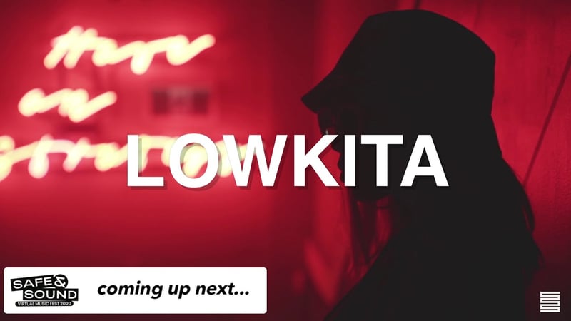 Lowkita-Safe & Sound Virtual Festival 2020