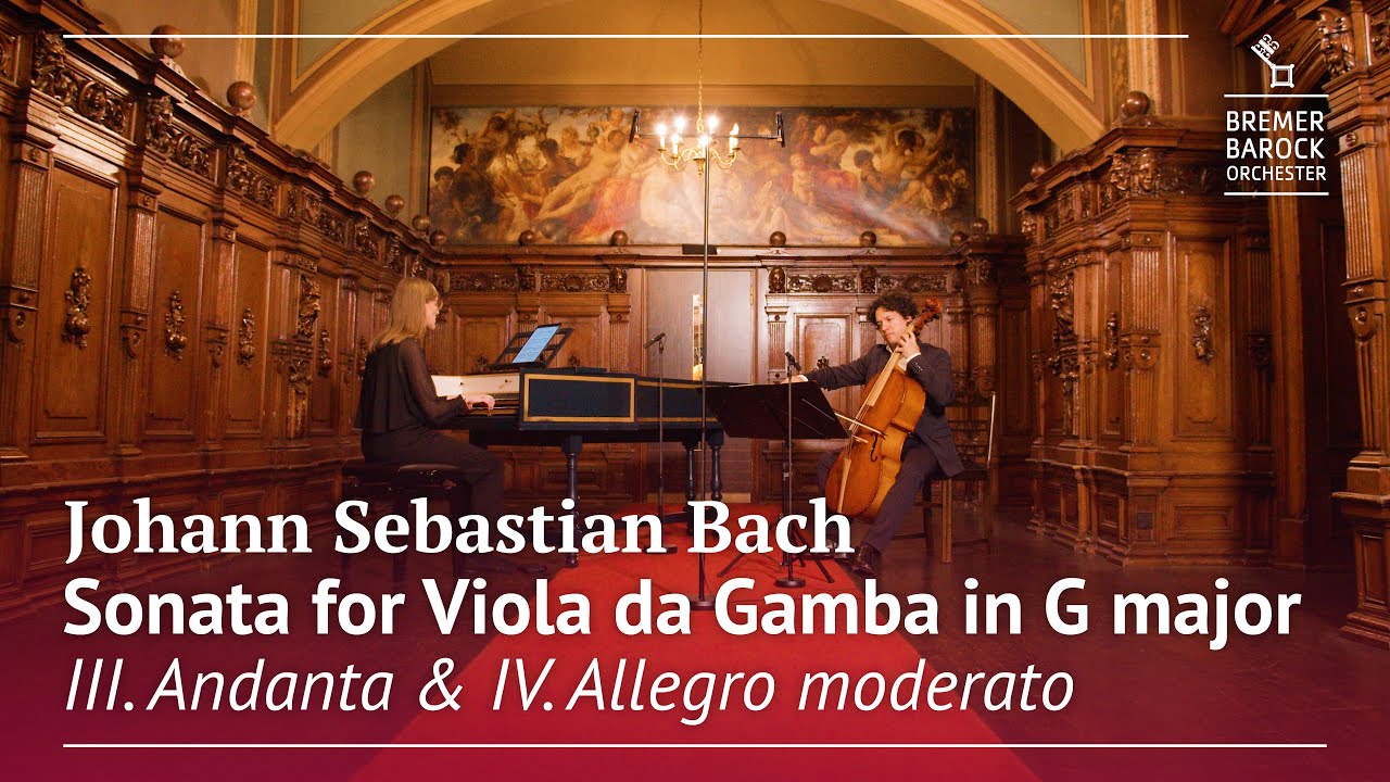 Johann Sebastian Bach: Sonata for Viola da Gamba in G major, III. Andante & IV. Allegro moderato