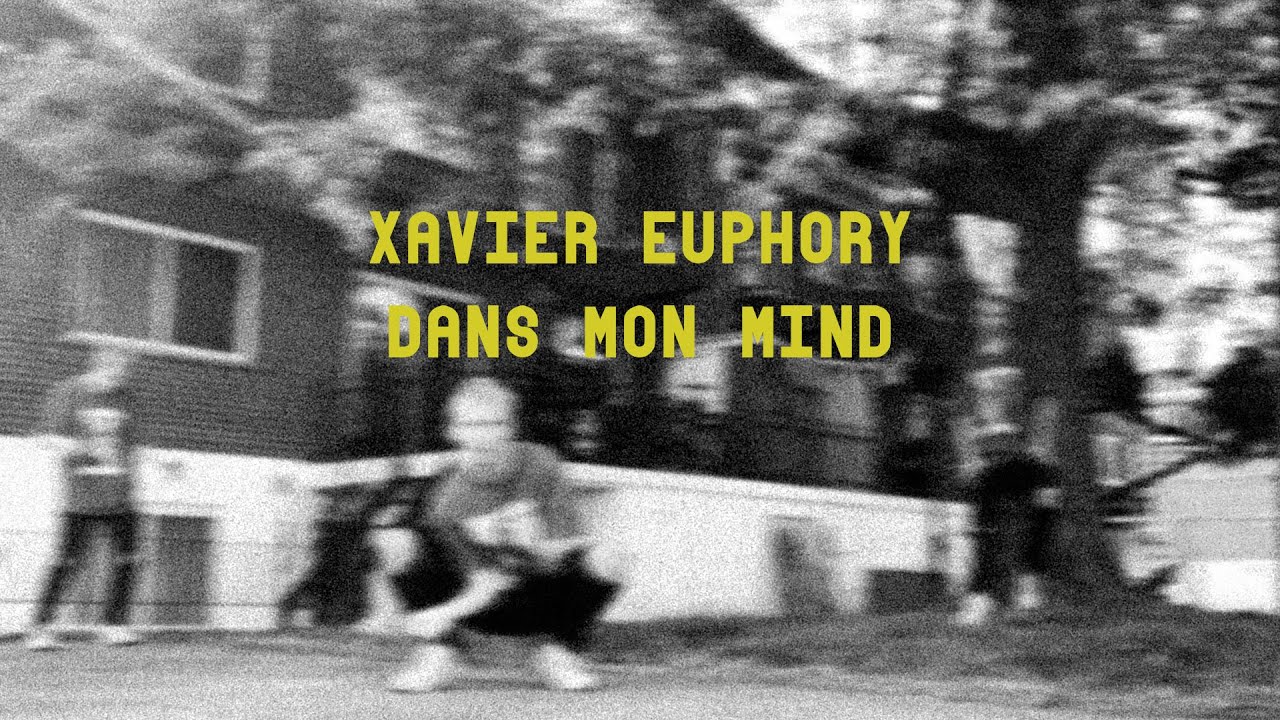 Xavier Euphory - DANS MON MIND (Clip) | DISPONIBLE PARTOUT