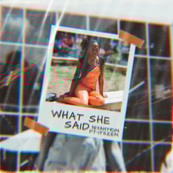 WHAT SHE SAID (feat. NiyaTrim)