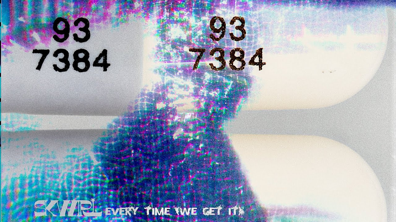 Skwirl - Every Time (We Get It)