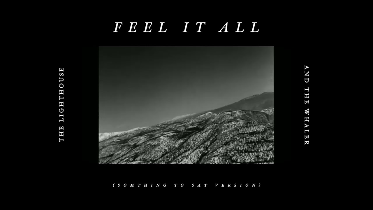 The Lighthouse And The Whaler - Feel It All (Something to Say) (Official Audio)