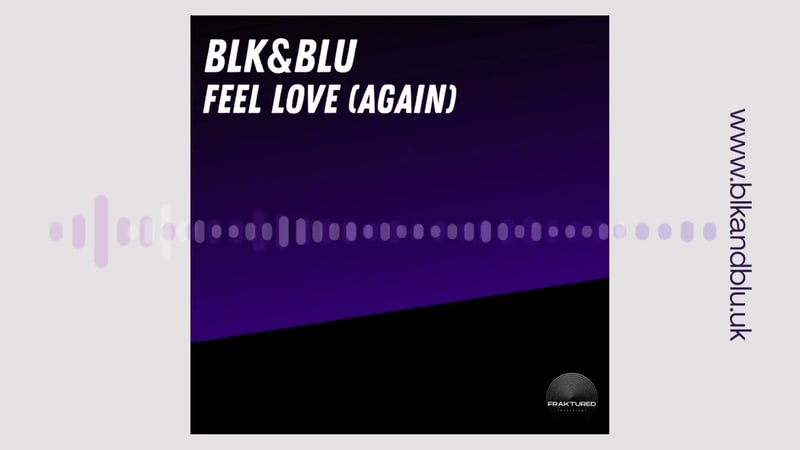 BLK&BLU - Feel Love (Again)