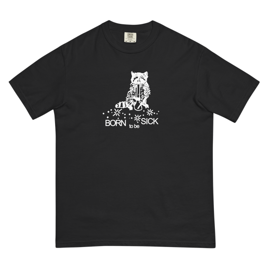BORN TO BE SICK Unisex garment-dyed heavyweight t-shirt