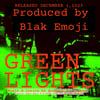 Holiday single GREEN LIGHTS produced by Blak Emoji! 
