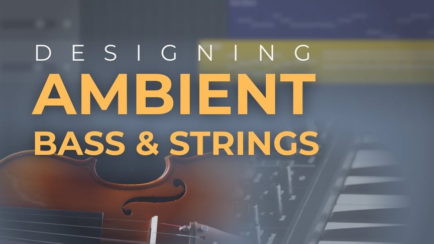 Creating an Ambient Track – Part 3: Bass and Strings