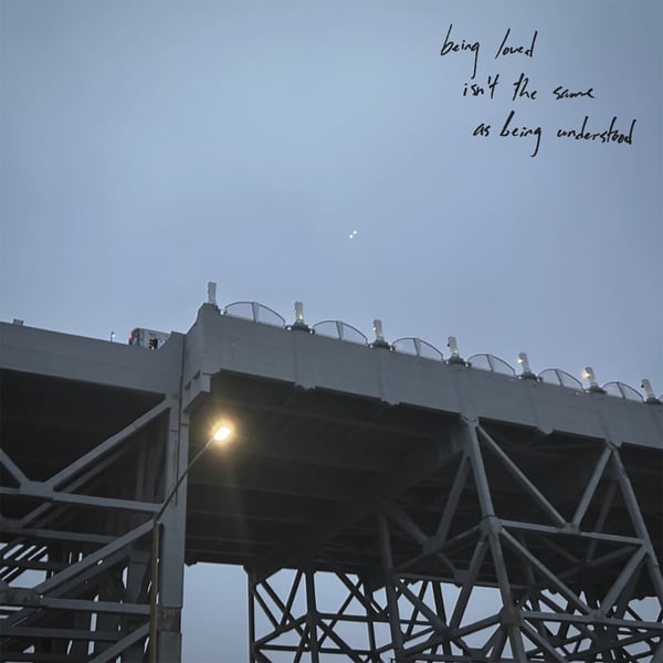 being loved isn't the same as being understood image