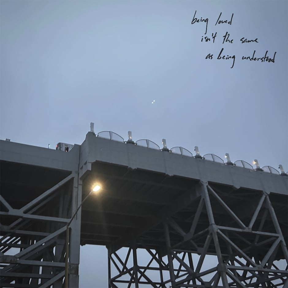 being loved isn't the same as being understood