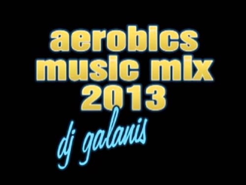 AEROBICS DANCE NEW MIX APRIL 2013 by Dj Galanis