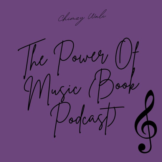 The Power Of Music (Book Podcast) | Chimzy Wali