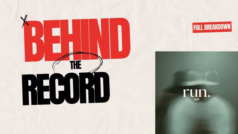 Behind the Record - “RUN” Breakdown by RMB Justize