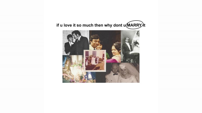 IF U LOVE IT SO MUCH THEN WHY DONT U MARRY IT